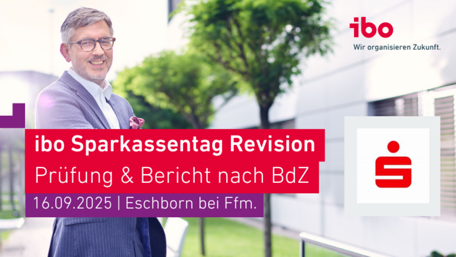 Prüfung und Bericht nach BdZ. Echte Praxis, echte Lösungen. ibo Sparkassentag für Revisionen am 16. September 2025 in Eschborn bei Frankfurt am Main