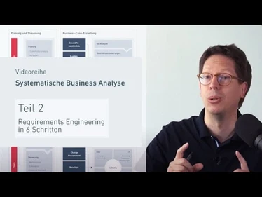 Requirements Engineering in 6 Schritten – für Business-Analysten, Product Owner und Co.